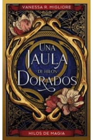 Coberta de Una jaula de hilos dorados ·Ejemplar FIRMADO por la autora·