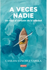 Cubierta de A veces nadie. Un viaje al corazón de la soledad