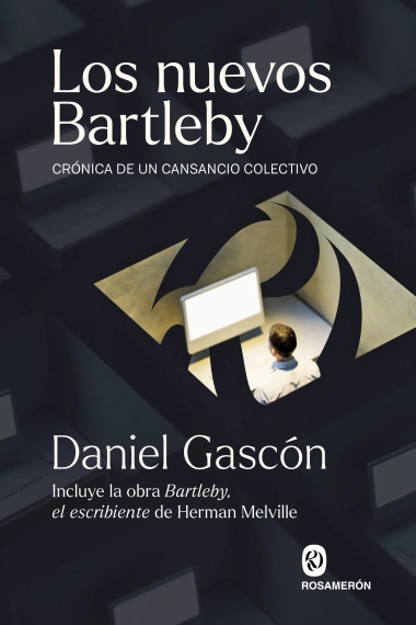 Cubierta de Los nuevos Bartleby. Crónica de un cansancio colectivo — Daniel Gascón y Herman Melville