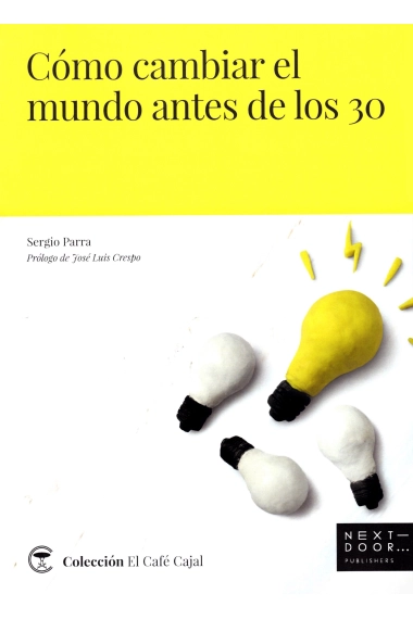 Cubierta de Cómo cambiar el mundo antes de los 30 — Sergio Parra