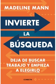 Coberta de Invierte la búsqueda. Deja de buscar trabajo y empieza a elegirlo