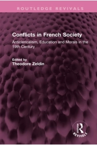 Cover of Conflicts in French Society Anticlericalism, Education and Morals in the 19th Century
