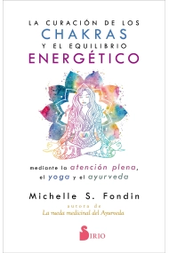 Cubierta de La curación de los chakras y el equilibrio energético mediante la atención plena, el yoga y el ayurveda