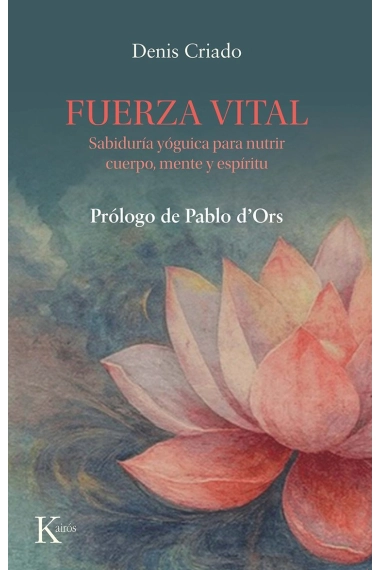 Cover of Fuerza vital. Sabiduría yóguica para nutrir cuerpo, mente y espíritu — Denis Criado