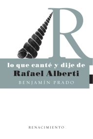 Coberta de Lo que canté y dije de Rafael Alberti