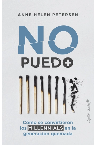 Coberta de No puedo + : cómo se convirtieron los millenials en la generación quemada — Anne Helen Petersen