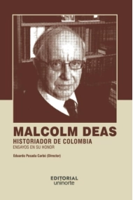 Coberta de Malcolm Deas historiador de Colombia : ensayos en su honor