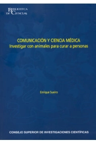 Cubierta de Comunicación y ciencia médica : investigar con animales para curar a personas
