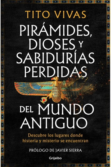 Coberta de Pirámides, dioses y sabidurías perdidas del mundo antiguo. Descubre los lugares donde historia y misterio se encuentran — Tito Vivas