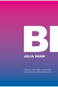 Cover von Bi: Ciencia, historia y cultura ocultas de la bisexualidad. O eres gay, o eres hetero, o estás mintiendo.