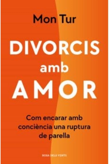 Cubierta de Divorcis amb amor. Com encarar amb consciència una ruptura de parella — Mon Tur