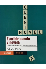 Coberta de Escribir Cuento Y Novela/ Writing Stories And Novels: Caja De Herramientas Y Cuaderno De Trabajo (Croma)