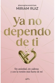 Coberta de Ya no dependo de ti. Sin ansiedad, sin cadenas y con la versión más fuerte de mí
