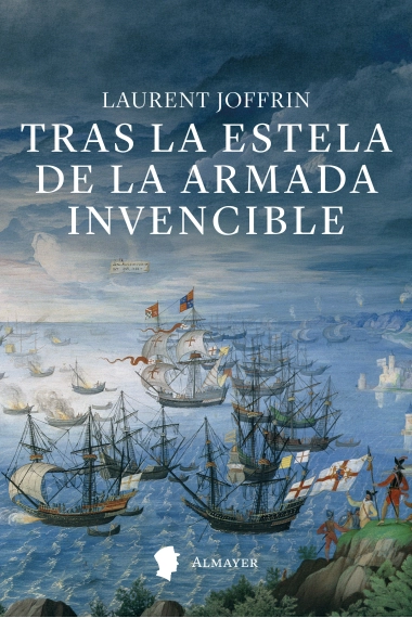 Cubierta de Tras la estela de la Armada Invencible — Laurent Joffrin