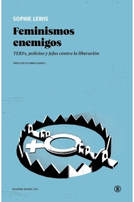 Coberta de Feminismos enemigos. TERFs, policías y jefas contra la liberación