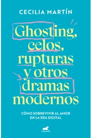 Coberta de Ghosting, celos, rupturas y otros dramas modernos. Cómo sobrevivir al amor en la era digital