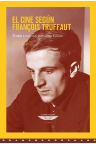 Cubierta de El cine según François Truffaut. Textos reunidos por Anne Gillain