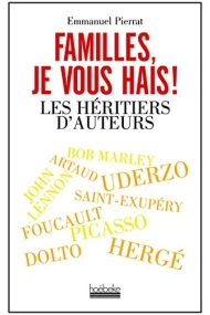 Coberta de Familles, je vous hais les héritiers d'auteurs