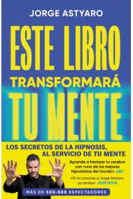 Coberta de Este libro transformará tu mente. El arte y la ciencia de cambiar la percepción de tu realidad