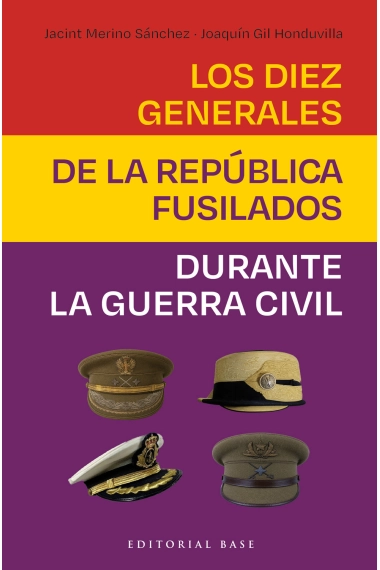 Coberta de Los diez generales de la república fusilados — Joaquín Gil Honduvilla i Jacint Merino Sánchez