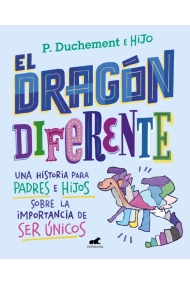 Coberta de El dragón diferente. Una historia para padres e hijos sobre la importancia de ser únicos