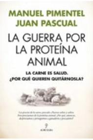 Coberta de La guerra por la proteína animal. La carne es salud. ¿Por qué quieren quitárnosla?