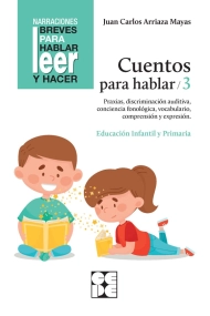 Cover of Cuentos para hablar 3. Estimulación del lenguaje oral: praxias, ritmos, vocabulario, comprensión y expresión