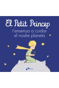 Cubierta de El Petit Príncep t'ensenya a cuidar el nostre planeta
