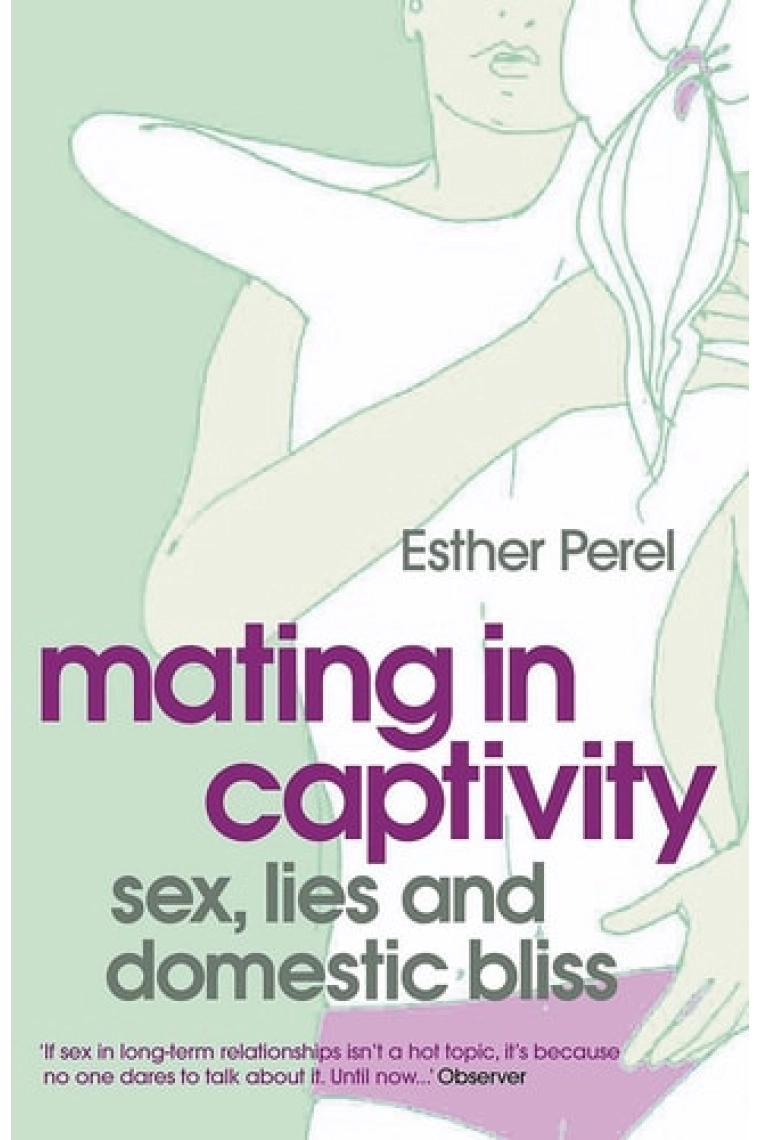 Cubierta de Mating in Captivity: How to keep desire and passion alive in long-term relationships — Esther Perel