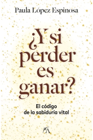 Coberta de ¿Y si perder es ganar?. El código de la sabiduría vital