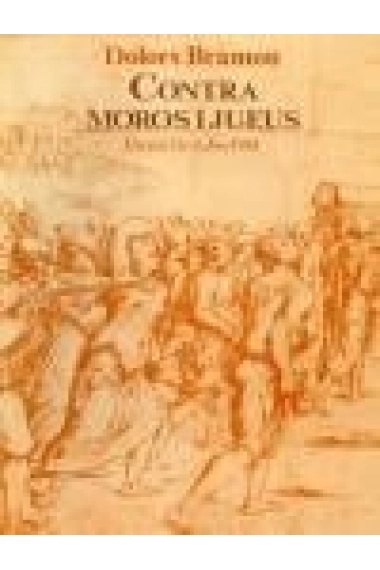 Coberta de Contra moros i jueus. Formació i estratègia d'unes discriminacions al País Valencià — Dolors Bramon