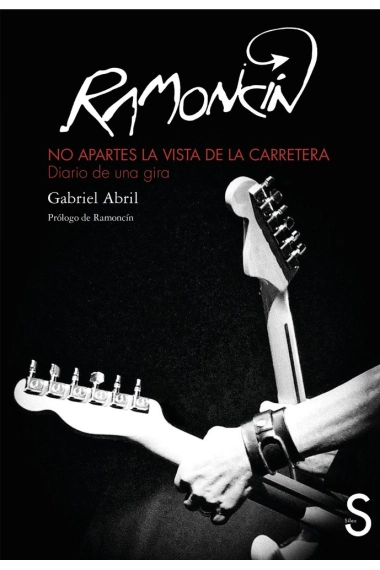 Cubierta de Ramoncín. No apartes la vista de la carretera. Diario de una gira — Gabriel Abril