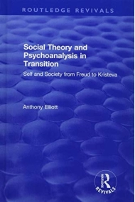 Coberta de Social Theory and Psychoanalysis in Transition Self and Society from Freud to Kristeva
