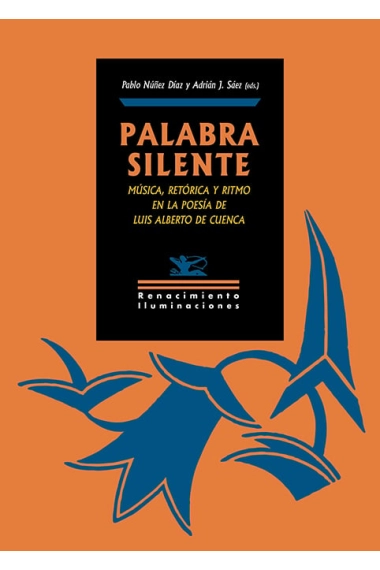 Cubierta de Palabra silente: música, retórica y ritmo en la poesía de Luis Alberto de Cuenca — Varios autores