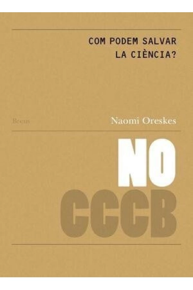 Cover of Com podem salvar la ciencia — Naomi Oreskes