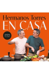 Coberta de Hermanos Torres en casa. 100 recetas para brillar en la mesa
