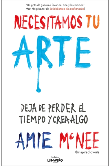 Cubierta de Necesitamos tu arte. Deja de perder el tiempo y crea algo — Amie McNee