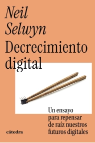 Coberta de Decrecimiento digital. Un ensayo para repensar de raíz nuestros futuros digitales
