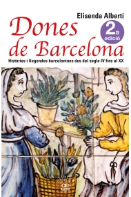 Coberta de Dones de Barcelona. Històries i llegendes barcelonines des del segle IV fins al XIX