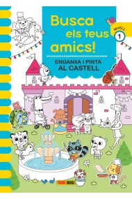 Coberta de BUSCA ELS TEUS AMICS! ENGANXA I PINTA AL CASTELL