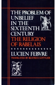 Coberta de Problem of Unbelief in the Sixteenth Century: The Religion of Rabelais