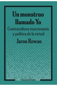 Cover of Un monstruo llamado Yo.. Contracultura reaccionaria y política de la virtud