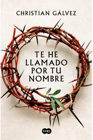 Coberta de Te he llamado por tu nombre (Saga Jesús de Nazaret 1)