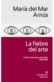 Cover of La fiebre del arte. Críticas, reportajes, entrevistas (1982-2026)