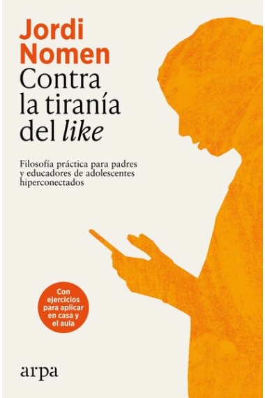 Cover von Contra la tiranía del like. Filosofía práctica para padres y educadores de adolescentes hiperconectados — Jordi Nomen Recio