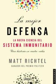 Cubierta de La mejor defensa. La nueva ciencia del sistema inmunitario
