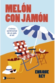 Cover von Melón con jamón. Crónica sentimental de un país al sol