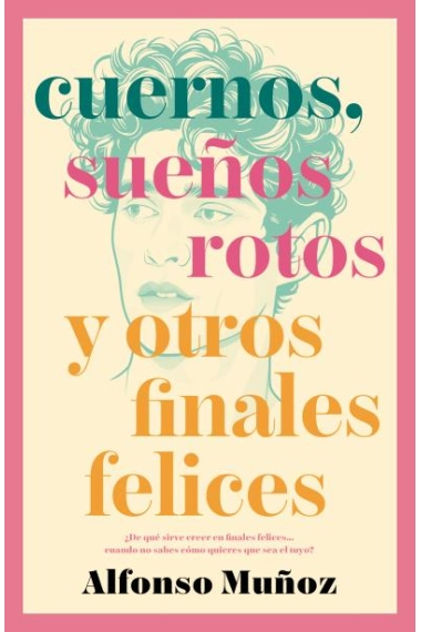 Cover of Cuernos, sueños rotos y otros finales felices — Alfonso Muñoz