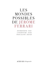 Cover of Les mondes possibles de Jérôme Ferrari entretiens sur l'écriture avec Pascaline David