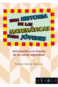Cubierta de Una historia de las matemáticas para jóvenes. Introducción a la historia de las curvas algebraicas